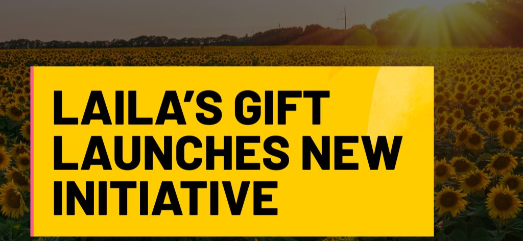 Laila’s Gift Launches New Initiative